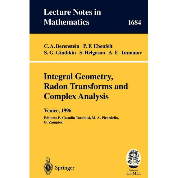 Integral Geometry, Radon Transforms and Complex Analysis: Lectures Given at the 1st Session of the Centro Internazionale, (Paperback)