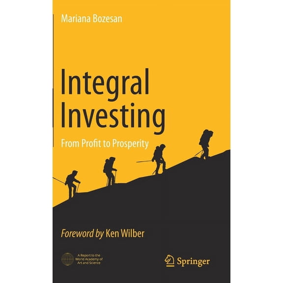 Integral Investing: From Profit to Prosperity, (Hardcover)
