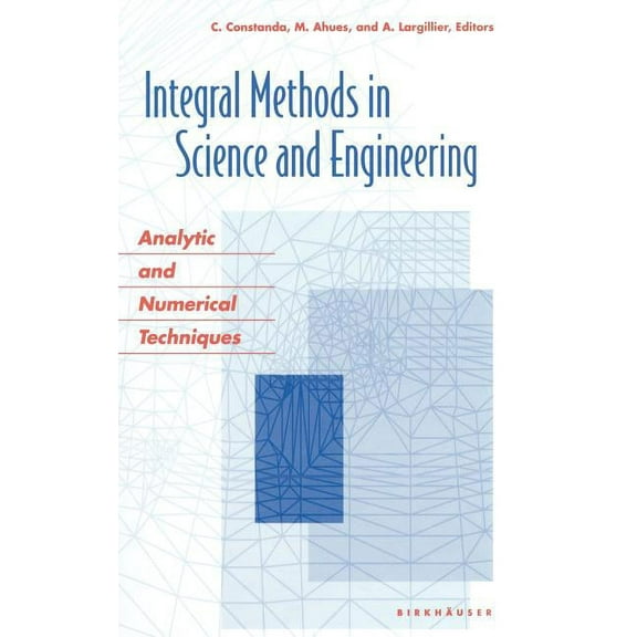 Integral Methods in Science and Engineering: Analytic and Numerical Techniques, (Hardcover)
