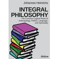 thumbnail image 1 of Integral Philosophy. The Common Logical Roots of Anthropology, Politics, Language, and Spirituality (Paperback), 1 of 1