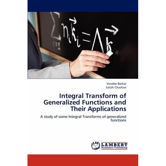 Integral Transform of Generalized Functions and Their Applications (Paperback)