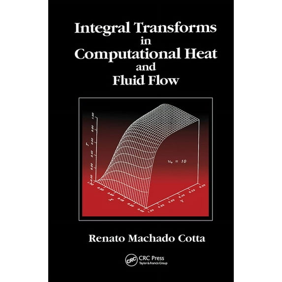 Integral Transforms in Computational Heat and Fluid Flow, (Hardcover)