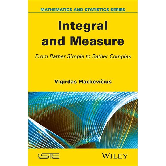 Integral and Measure: From Rather Simple to Rather Complex, (Hardcover)