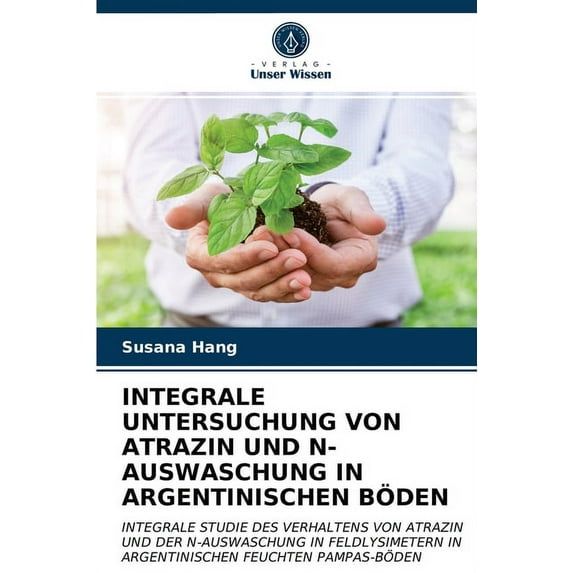 Integrale Untersuchung Von Atrazin Und N-Auswaschung in Argentinischen Böden (Paperback)