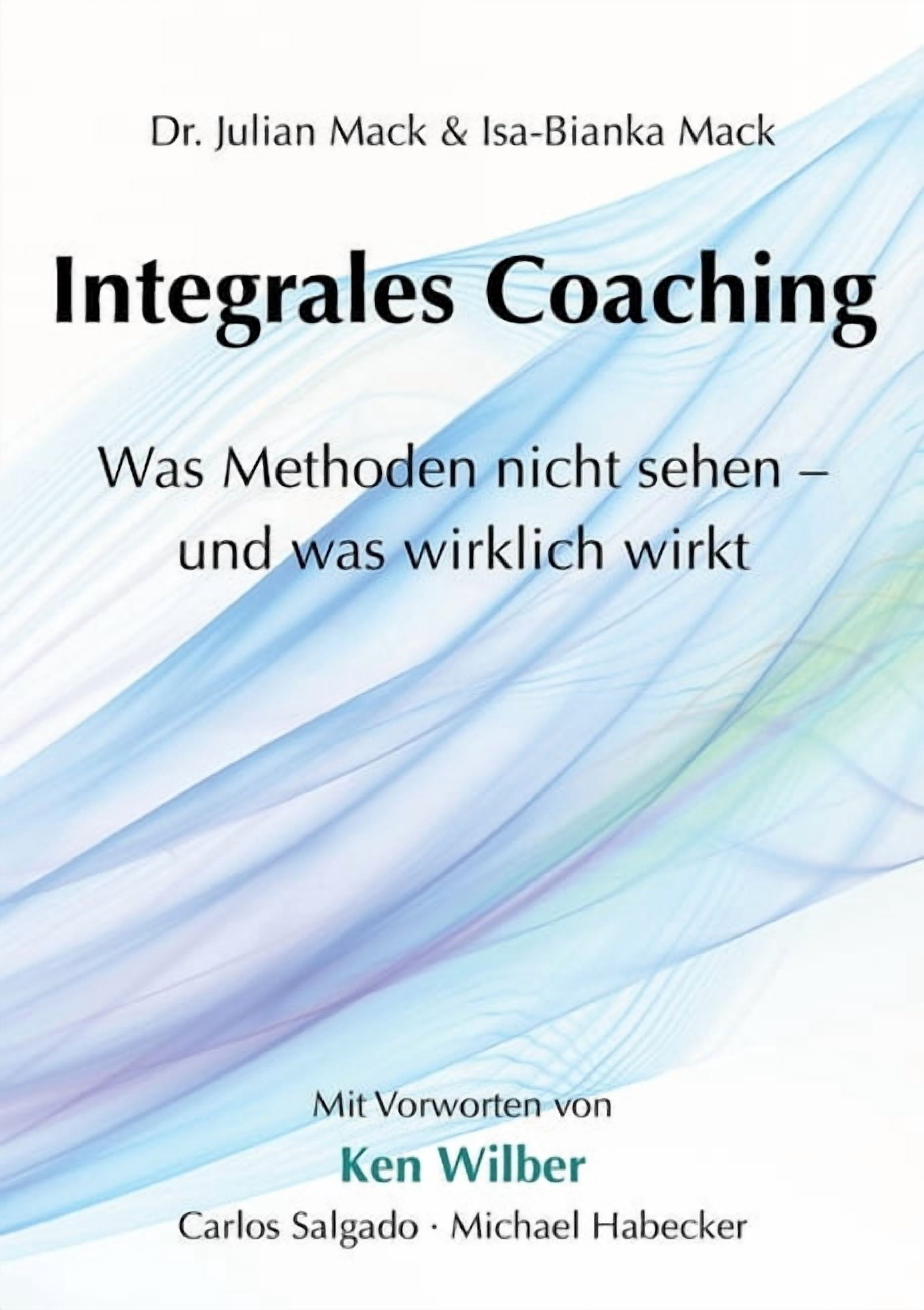 Integrales Coaching: Was Methoden nicht sehen - und was wirklich wirkt, (Paperback)