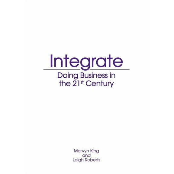 Integrate: Doing Business in the 21st Century (Paperback)