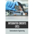 thumbnail image 1 of Integrated Circuits (ICs): Semiconductor Engineering: Semiconductor Ic (Paperback), 1 of 1