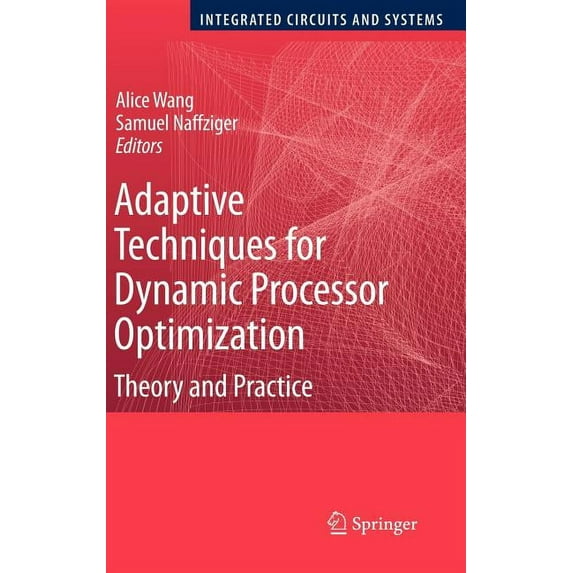 Integrated Circuits and Systems Adaptive Techniques for Dynamic Processor Optimization: Theory and Practice, (Hardcover)
