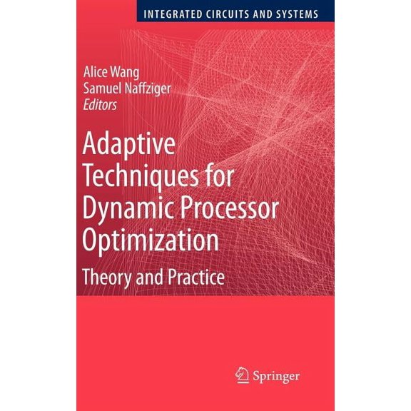 Integrated Circuits and Systems Adaptive Techniques for Dynamic Processor Optimization: Theory and Practice, (Hardcover)