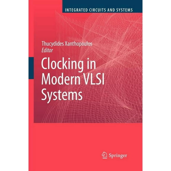 Integrated Circuits and Systems Clocking in Modern VLSI Systems, (Paperback)
