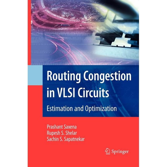 Integrated Circuits and Systems Routing Congestion in VLSI Circuits: Estimation and Optimization, (Paperback)