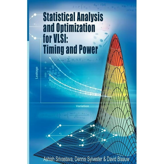 Integrated Circuits and Systems Statistical Analysis and Optimization for Vlsi: Timing and Power, (Paperback)