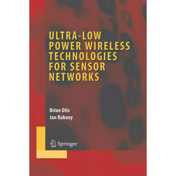 Integrated Circuits and Systems Ultra-Low Power Wireless Technologies for Sensor Networks, (Paperback)