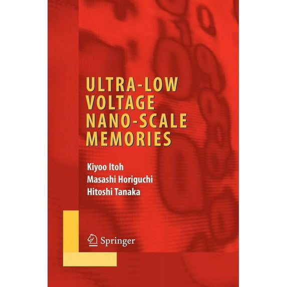 Integrated Circuits and Systems Ultra-Low Voltage Nano-Scale Memories, (Paperback)