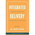 thumbnail image 1 of Integrated Delivery: Innovating Leadership for Outstanding Healthcare Outcomes (Paperback), 1 of 1