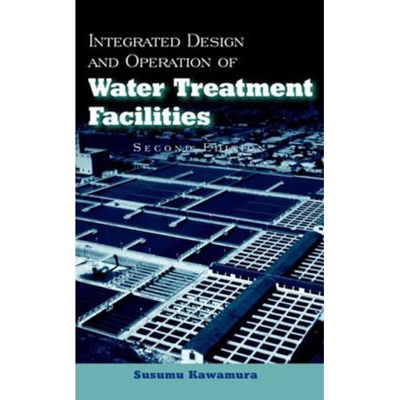 Pre-Owned Integrated Design and Operation of Water Treatment Facilities (Hardcover) 0471350931 9780471350934