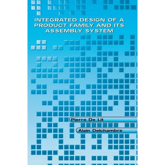 Integrated Design of a Product Family and Its Assembly System, (Paperback)
