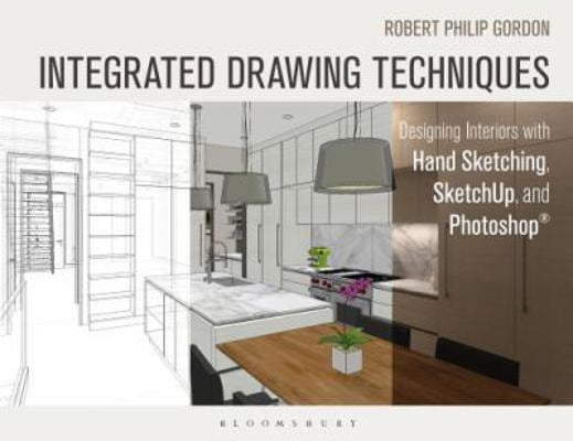 Pre-Owned Integrated Drawing Techniques: Designing Interiors with Hand Sketching, Sketchup, and Photoshop (Paperback) 1628923350 9781628923353