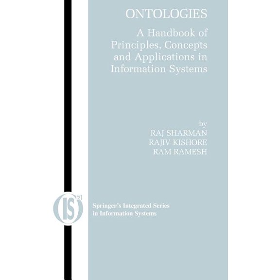 Integrated Information Systems Ontologies: A Handbook of Principles, Concepts and Applications in Information Systems, Book 14, (Hardcover)