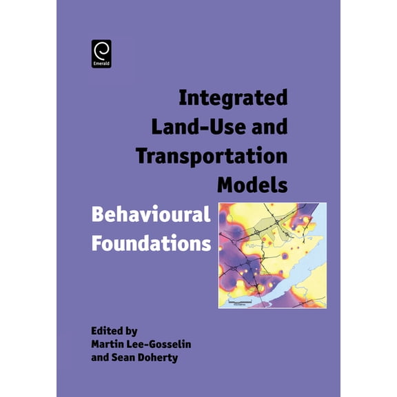 Integrated Land-Use and Transportation Models: Behavioural Foundations, (Hardcover)