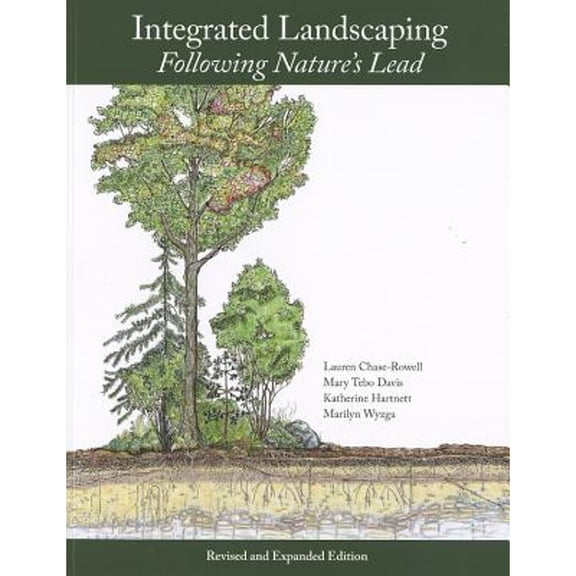 Pre-Owned Integrated Landscaping: Following Nature's Lead: A New Way of Thinking about Shaping Home Grounds and Public Spaces in the Northeast (Paperback) 1611682789 9781611682786