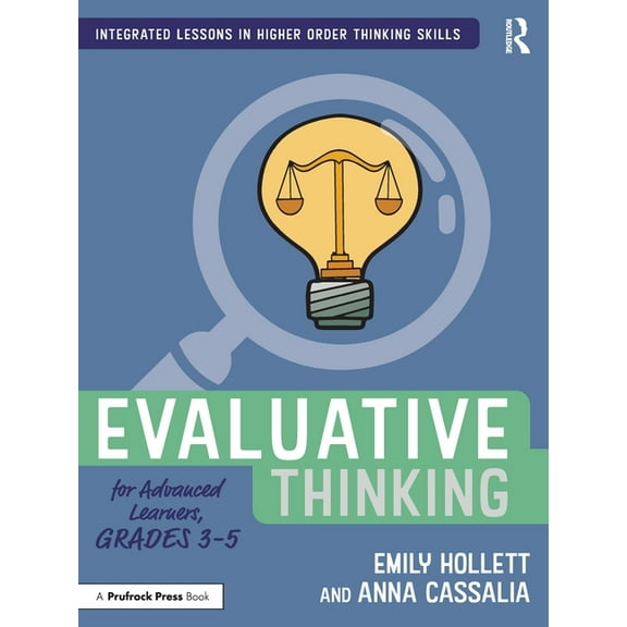 Integrated Lessons in Higher Order Think Evaluative Thinking for Advanced Learners, Grades 3-5, (Paperback)