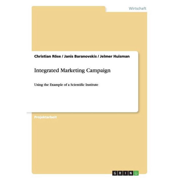 Integrated Marketing Campaign : Using the Example of a Scientific Institute (Paperback)