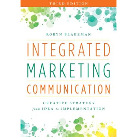 Pre-Owned Integrated Marketing Communication: Creative Strategy from Idea to Implementation, 9781538101056, Paperback, Third edition