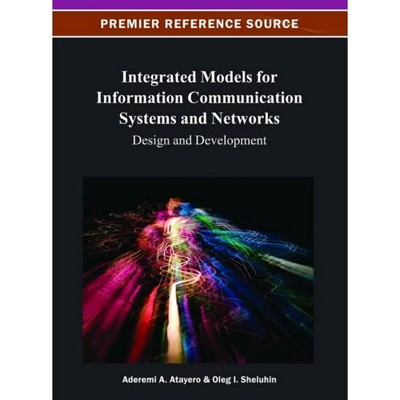 Integrated Models for Information Communication Systems and Networks: Design and Development (Hardcover)