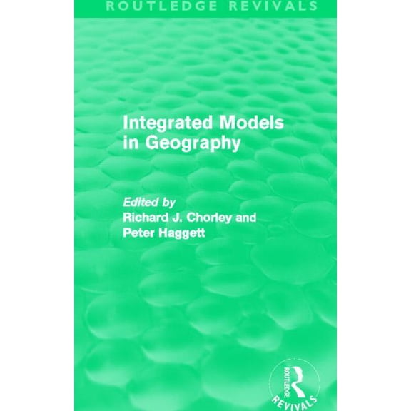 Routledge Revivals Integrated Models in Geography (Routledge Revivals), (Hardcover)