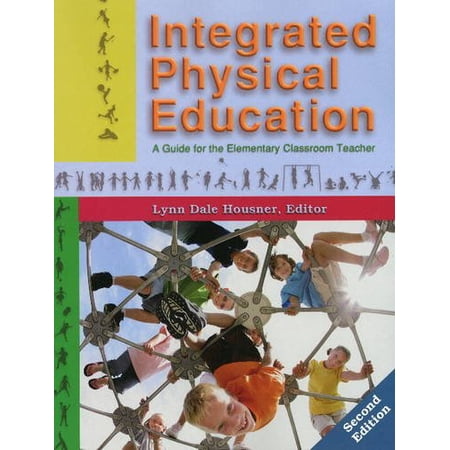 Pre-Owned Integrated Physical Education: A Guide for the Elementary Classroom Teacher: A Guide for the Elementary Classroom Teacher: 2nd Edition Paperback