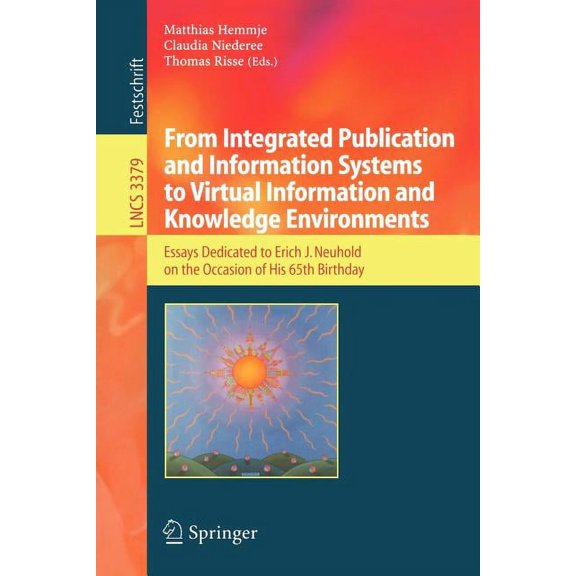 From Integrated Publication and Information Systems to Information and Knowledge Environments: Essays Dedicated to Erich, (Paperback)