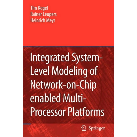 Integrated System-Level Modeling of Network-On-Chip Enabled Multi-Processor Platforms, (Paperback)
