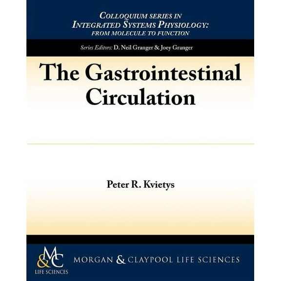 Integrated Systems Physiology: From Molecule to Function: The Gastrointestinal Circulation (Paperback)