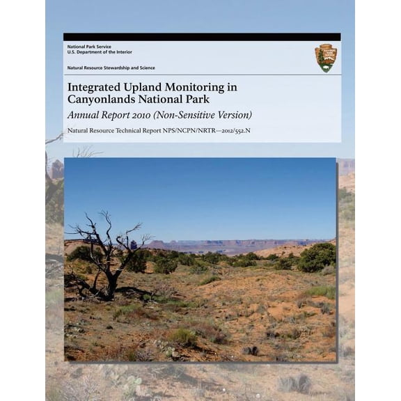 Integrated Upland Monitoring in Canyonlands National Park: Annual Report 2010 (Paperback)