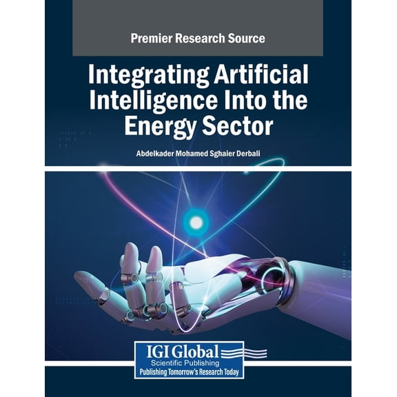 Integrating Artificial Intelligence Into the Energy Sector, (Paperback)