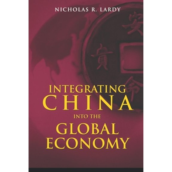 Pre-Owned Integrating China Into the Global Economy (Paperback) 0815751354 9780815751359