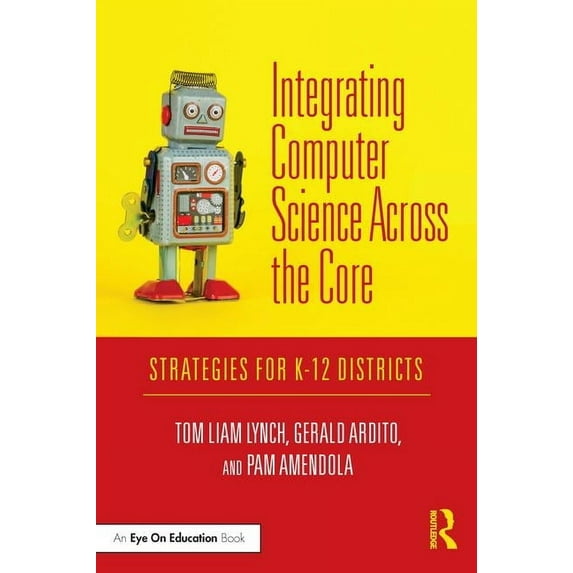 Integrating Computer Science Across the Core: Strategies for K-12 Districts, (Paperback)