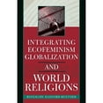 thumbnail image 1 of Pre-Owned Integrating Ecofeminism, Globalization, and World Religions (Paperback) 0742535304 9780742535305, 1 of 1