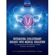 Integrating Evolutionary Biology Into Medical Education For Maternal and Child Healthcare Students, Clinicians, and Sci, Hardcover