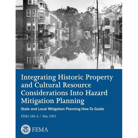 Integrating Historic Property and Cultural Resource Considerations Into Hazard Mitigation Planning (State and Local Mitigation Planning How-To Guide;