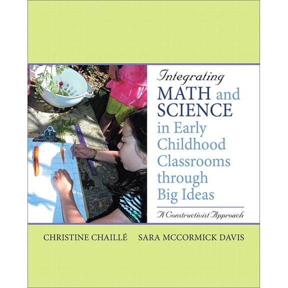 Integrating Math and Science in Early Childhood Classrooms Through Big Ideas: A Constructivist Approach, (Paperback)