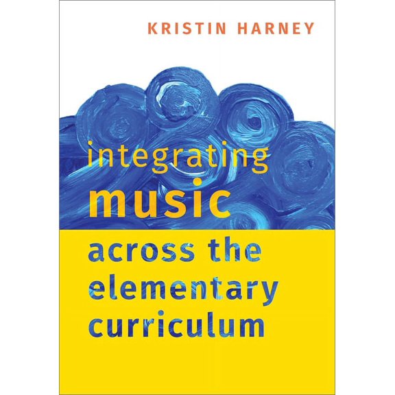 Integrating Music Across the Elementary Curriculum, (Paperback)