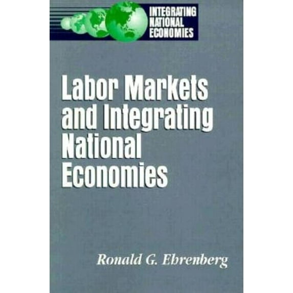 Integrating National Economies: Promise Labor Markets and Integrating National Economies, (Paperback)
