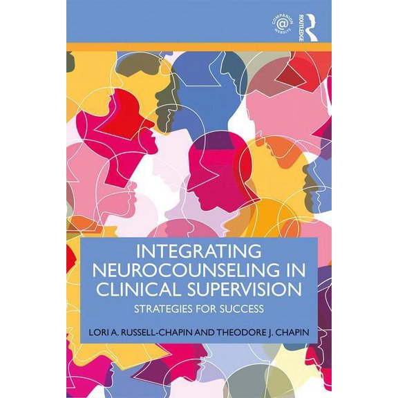 Integrating Neurocounseling in Clinical Supervision: Strategies for Success, (Paperback)