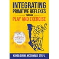 thumbnail image 1 of Integrating Primitive Reflexes Through Play and Exercise: An Interactive Guide to the Moro Reflex for Parents, Teachers,, (Paperback), 1 of 1