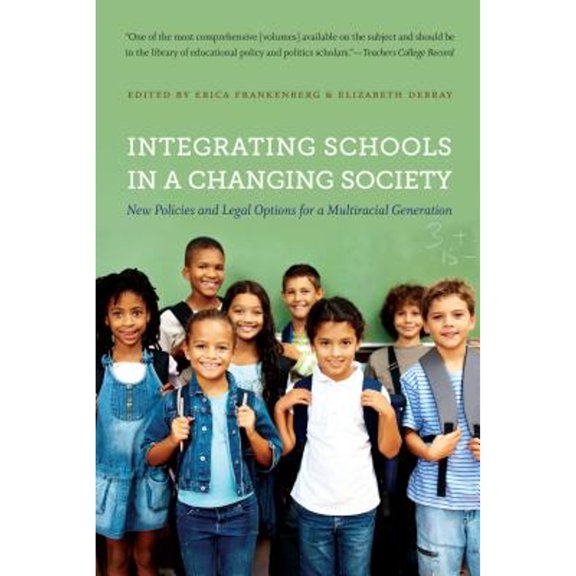 Pre-Owned Integrating Schools in a Changing Society: New Policies and Legal Options for a (Paperback 9781469609799) by Erica Frankenberg, Elizabeth Debray