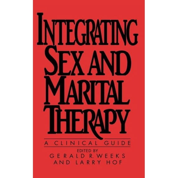 Integrating Sex And Marital Therapy: A Clinical Guide, (Hardcover)