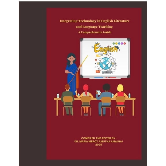 Integrating Technology in English Literature and Language Teaching - A Comprehensive Guide: Integrating Technology in Te, (Paperback)