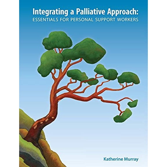 Pre-Owned Integrating a Palliative Approach: Essentials for Personal Support Workers (Paperback) 1926923049 9781926923048